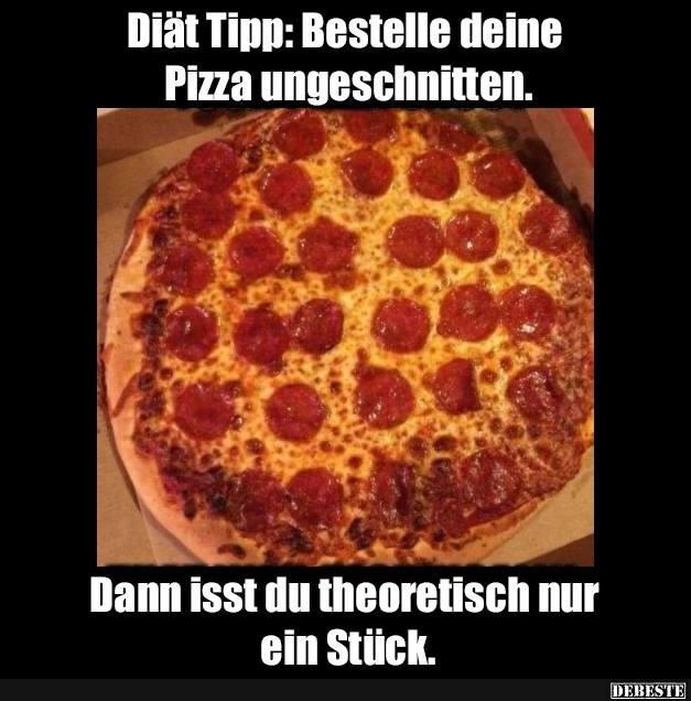 Diät Tipp: Bestelle deine Pizza ungeschnitten.. - Lustige Bilder | DEBESTE.de