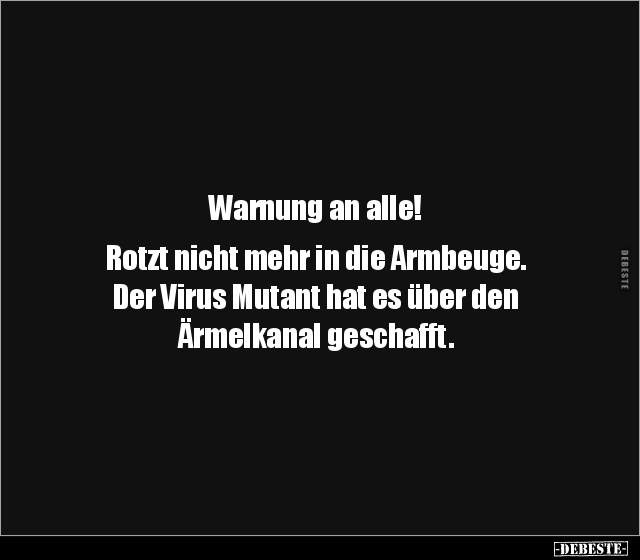 Warnung an alle! Rotzt nicht mehr in die Armbeuge... - Lustige Bilder | DEBESTE.de
