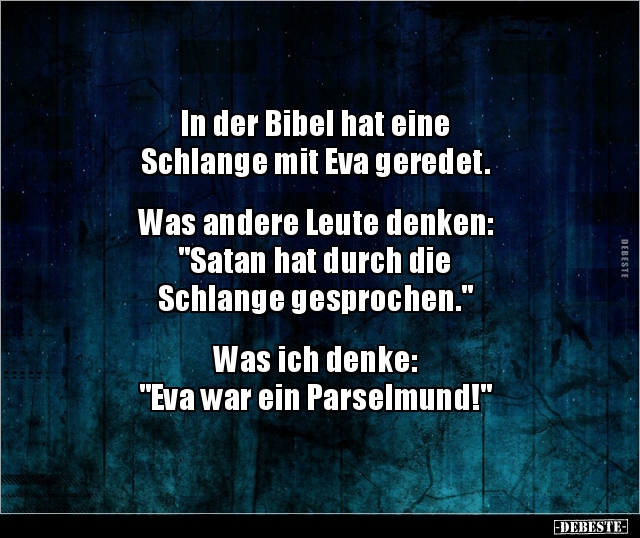 In der Bibel hat eine Schlange mit Eva geredet.. - Lustige Bilder | DEBESTE.de