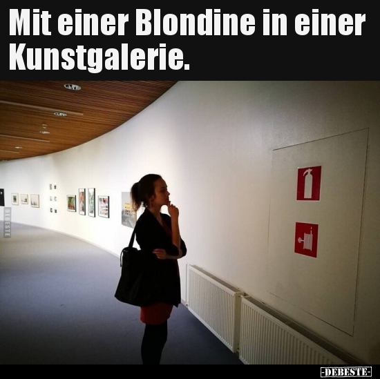 Mit einer Blondine in einer Kunstgalerie... - Lustige Bilder | DEBESTE.de