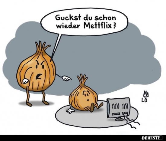 Guckst du schon wieder Mettflix?.. - Lustige Bilder | DEBESTE.de
