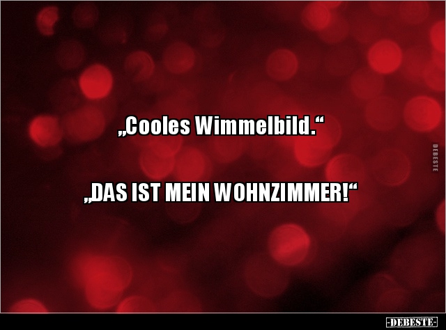 „Cooles Wimmelbild.“ „DAS IST MEIN WOHNZIMMER!“.. - Lustige Bilder | DEBESTE.de