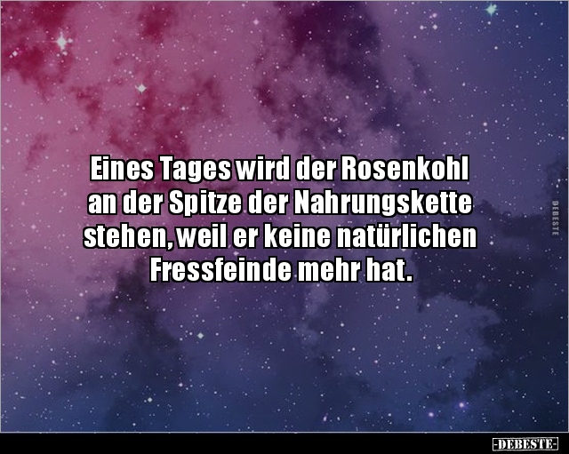 Eines Tages wird der Rosenkohl an der Spitze der.. - Lustige Bilder | DEBESTE.de