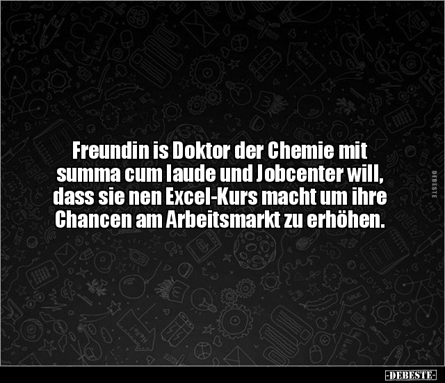 Freundin is Doktor der Chemie mit summa cum laude und.. - Lustige Bilder | DEBESTE.de
