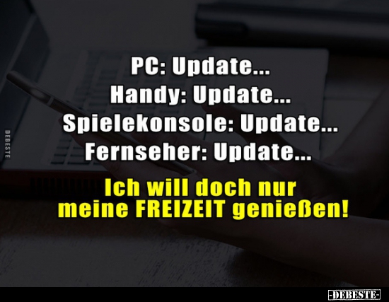 PC: Update... Handy: Update... Spielekonsole: Update... - Lustige Bilder | DEBESTE.de