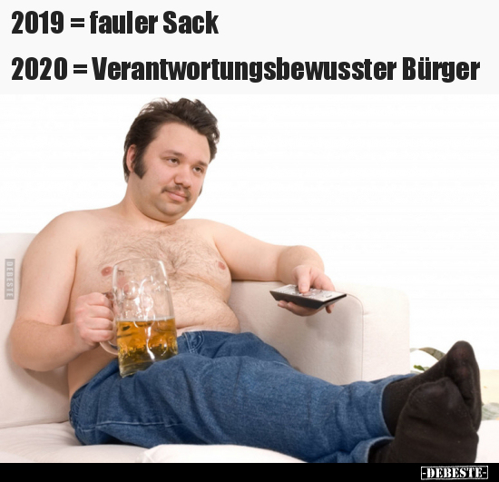 2019 = fauler Sack / 2020 = Verantwortungsbewusster.. - Lustige Bilder | DEBESTE.de