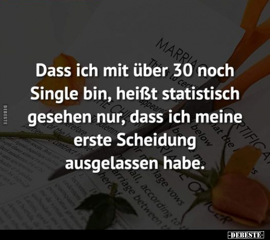 Dass ich mit über 30 noch Single bin, heißt statistisch.. - Lustige Bilder | DEBESTE.de