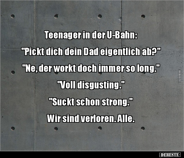 Teenager in der U-Bahn: "Pickt dich dein Dad eigentlich.." - Lustige Bilder | DEBESTE.de