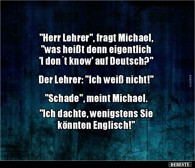 "Herr Lehrer", fragt Michael, "was heißt denn eigentlich.." - Lustige Bilder | DEBESTE.de