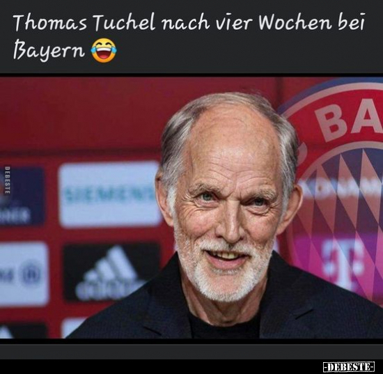 Thomas Tuchel nach vier Wochen bei Bayern.. - Lustige Bilder | DEBESTE.de