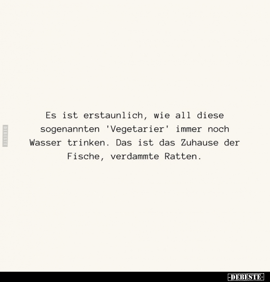Es ist erstaunlich, wie all diese sogenannten 'Vegetarier'.. - Lustige Bilder | DEBESTE.de