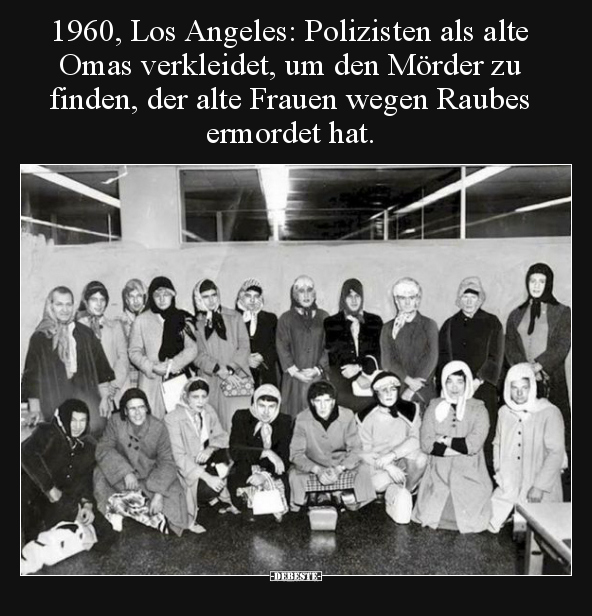 1960, Los Angeles: Polizisten als alte Omas verkleidet, um.. - Lustige Bilder | DEBESTE.de