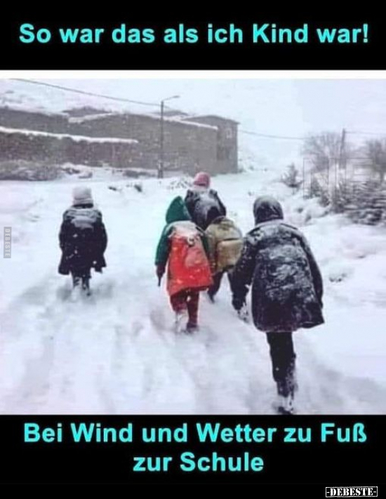 So war das als ich Kind war! Bei Wind und Wetter zu Fuß zur.. - Lustige Bilder | DEBESTE.de