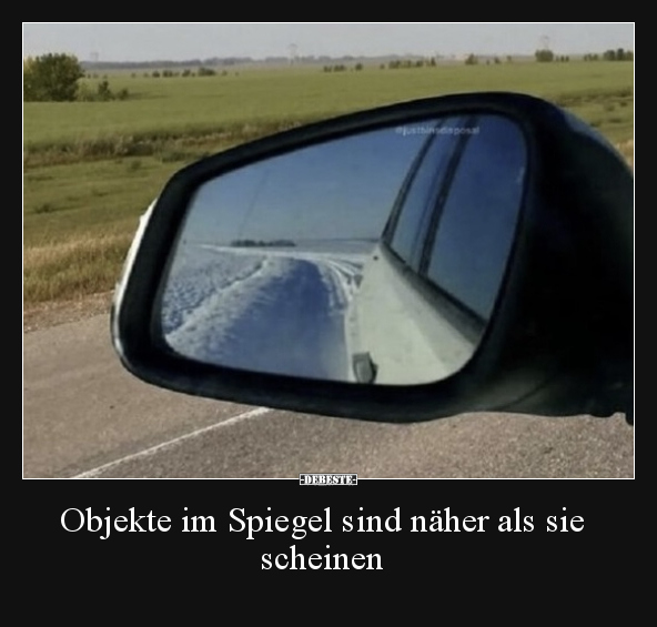 Objekte im Spiegel sind näher als sie scheinen.. - Lustige Bilder | DEBESTE.de