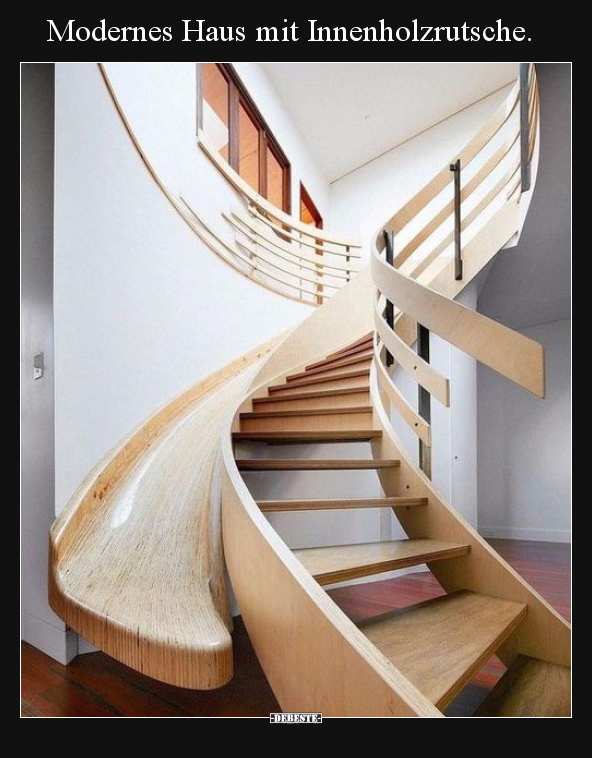 Modernes Haus mit Innenholzrutsche... - Lustige Bilder | DEBESTE.de