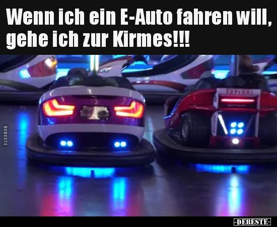 Wenn ich ein E-Auto fahren will, gehe ich zur Kirmes!!!.. - Lustige Bilder | DEBESTE.de