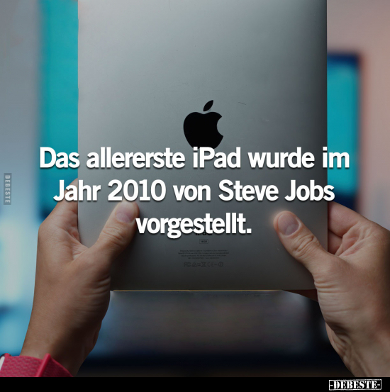 Das allererste iPad wurde im Jahr 2010 von Steve Jobs vorgestellt.. - Lustige Bilder | DEBESTE.de
