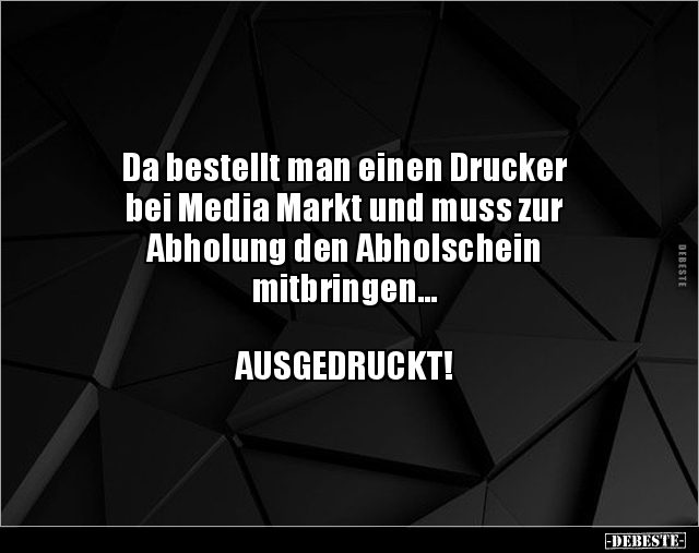 Da bestellt man einen Drucker bei Media Markt und muss.. - Lustige Bilder | DEBESTE.de