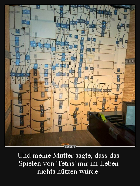 Und meine Mutter sagte, dass das Spielen von 'Tetris' mir.. - Lustige Bilder | DEBESTE.de