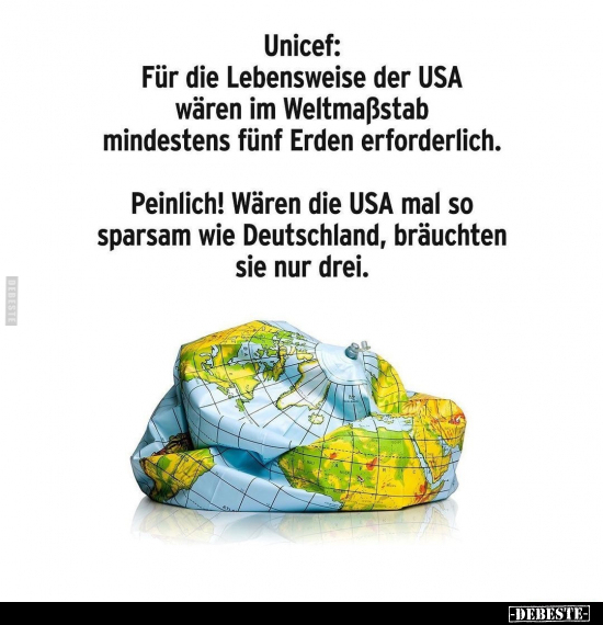 Unicef: Für die Lebensweise der USA wären im Weltmaßstab.. - Lustige Bilder | DEBESTE.de