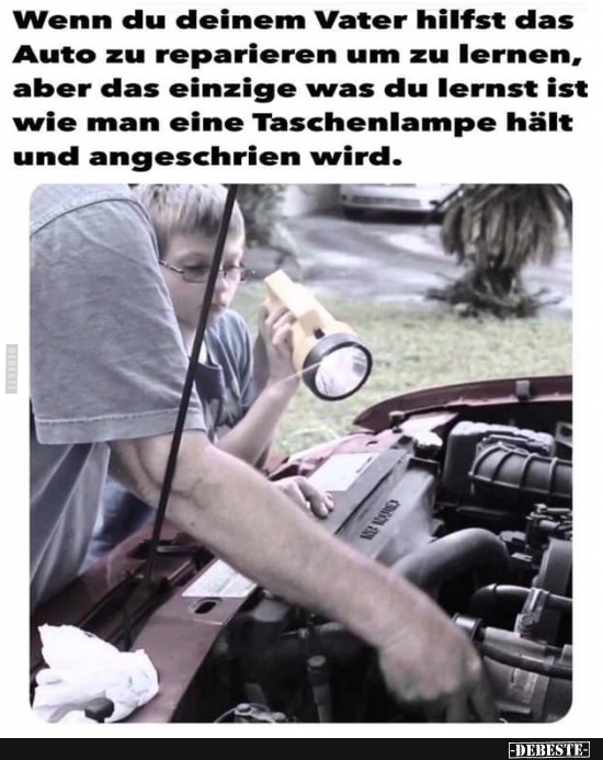 Wenn du deinem Vater hilfst das Auto zu reparieren um zu lernen.. - Lustige Bilder | DEBESTE.de