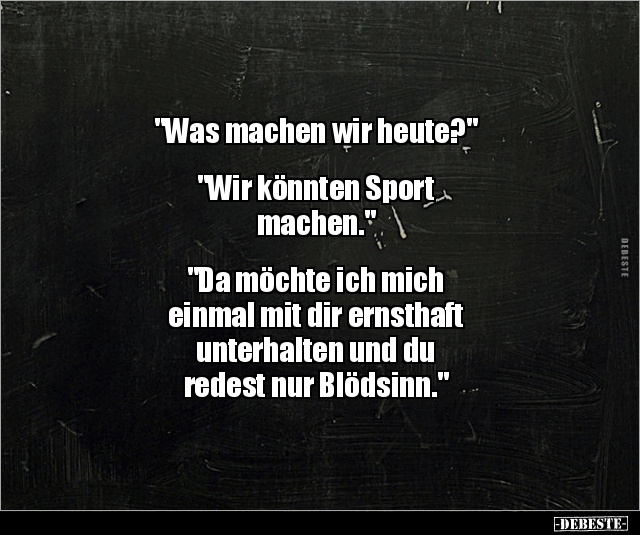 "Was machen wir heute?" "Wir könnten Sport machen.." - Lustige Bilder | DEBESTE.de