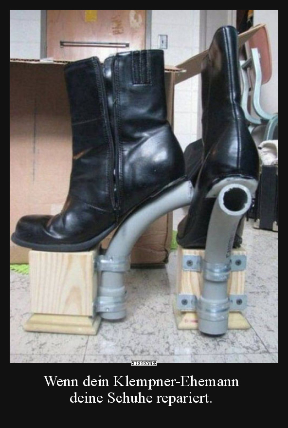 Wenn dein Klempner-Ehemann deine Schuhe repariert... - Lustige Bilder | DEBESTE.de