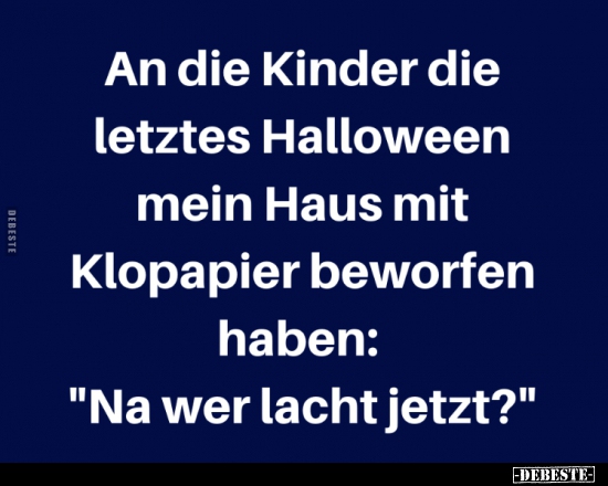 An die Kinder die letztes Halloween mein Haus mit Klopapier.. - Lustige Bilder | DEBESTE.de