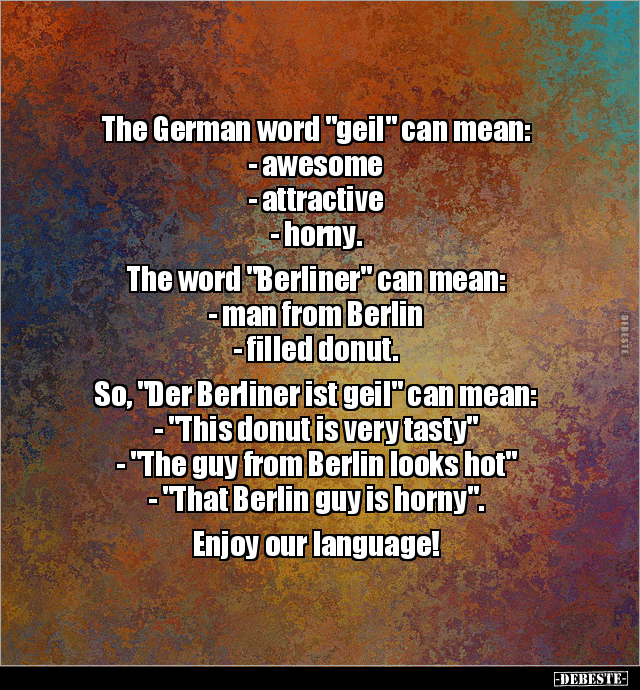 The German word "geil" can mean.. - Lustige Bilder | DEBESTE.de