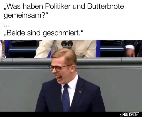 "Was haben Politiker und Butterbrote gemeinsam?".. - Lustige Bilder | DEBESTE.de