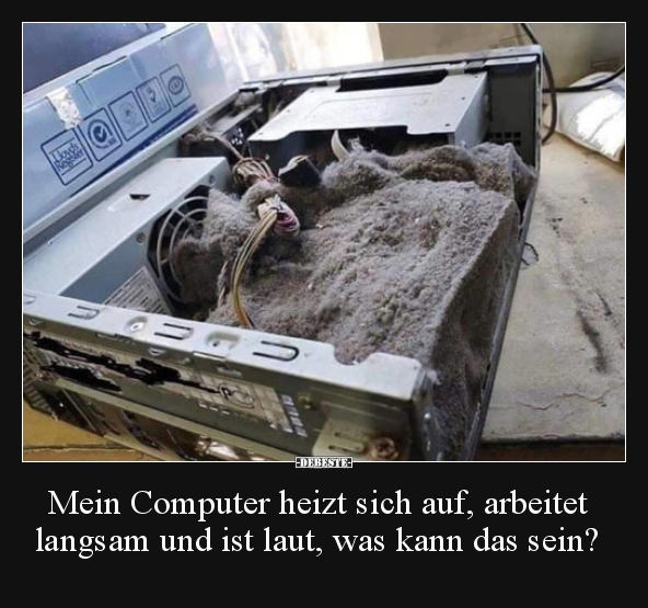Mein Computer heizt sich auf, arbeitet langsam und ist.. - Lustige Bilder | DEBESTE.de
