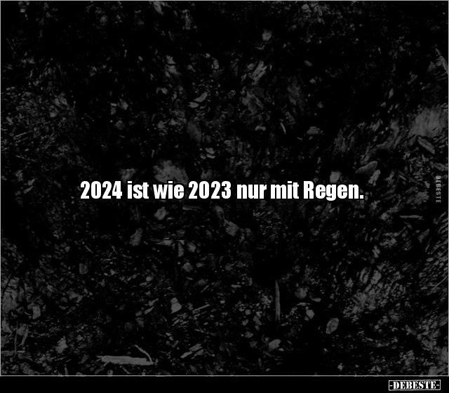 2024 ist wie 2023 nur mit Regen... - Lustige Bilder | DEBESTE.de