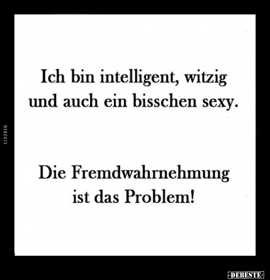 Ich bin intelligent, witzig und auch ein bisschen s*exy.. - Lustige Bilder | DEBESTE.de