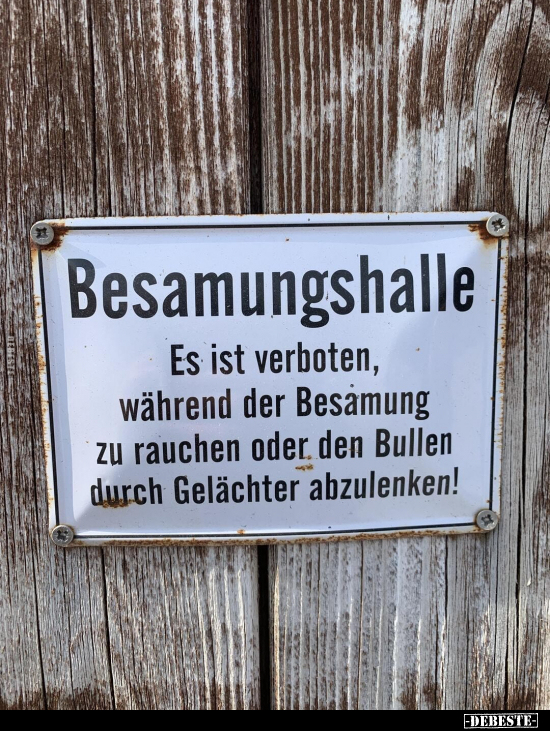 Besammungshalle. Es ist verboten, während der Besamung zu.. - Lustige Bilder | DEBESTE.de