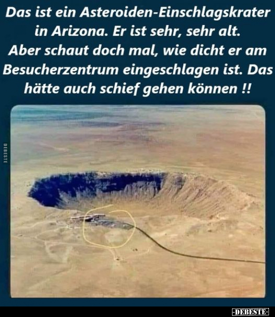 Das ist ein Asteroiden-Einschlagskrater in Arizona.. - Lustige Bilder | DEBESTE.de