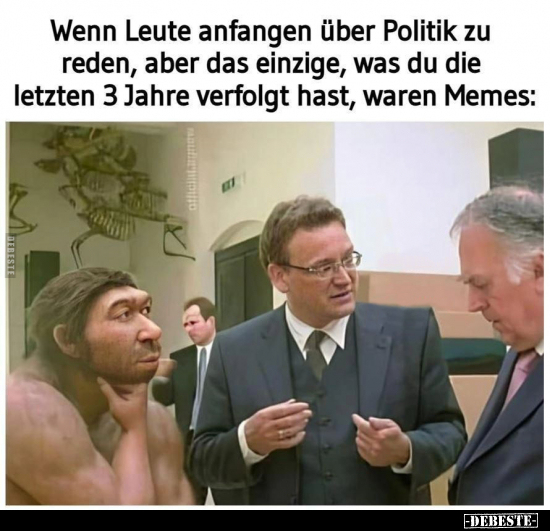 Wenn Leute anfangen über Politik zu reden, aber das.. - Lustige Bilder | DEBESTE.de