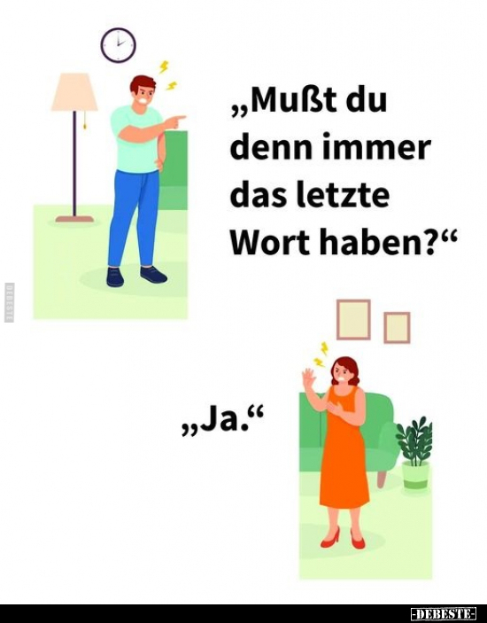 "Mußt du denn immer das letzte Wort haben?".. - Lustige Bilder | DEBESTE.de