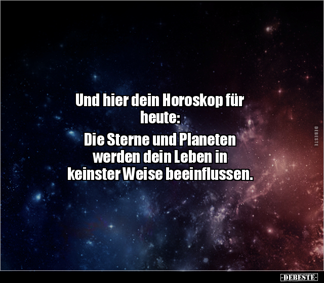Und hier dein Horoskop für heute: Die Sterne und Planeten.. - Lustige Bilder | DEBESTE.de