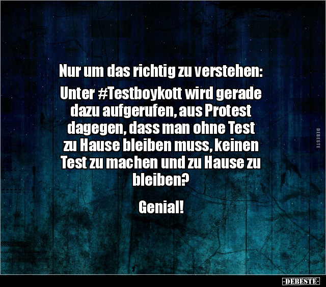 Nur um das richtig zu verstehen: Unter #Testboykott wird.. - Lustige Bilder | DEBESTE.de