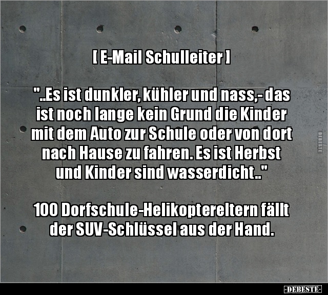 [ E-Mail Schulleiter ] "..Es ist dunkler, kühler und.." - Lustige Bilder | DEBESTE.de