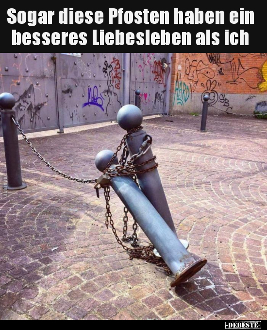 Sogar diese Pfosten haben ein besseres Liebesleben als.. - Lustige Bilder | DEBESTE.de