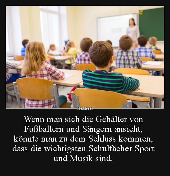 Wenn man sich die Gehälter von Fußballern und Sängern.. - Lustige Bilder | DEBESTE.de