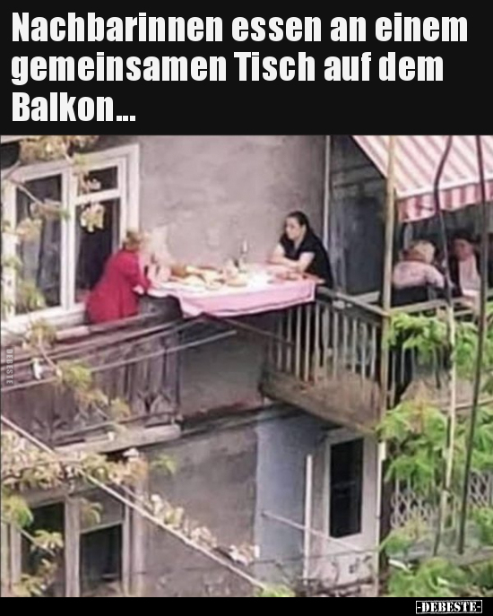 Nachbarinnen essen an einem gemeinsamen Tisch auf dem.. - Lustige Bilder | DEBESTE.de