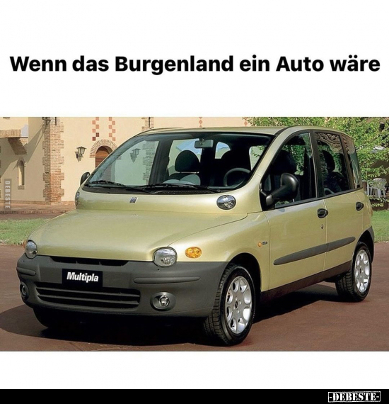 Wenn das Burgenland ein Auto wäre.. - Lustige Bilder | DEBESTE.de