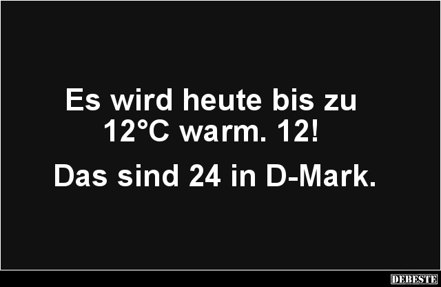 Es wird heute bis zu 12°C warm.. - Lustige Bilder | DEBESTE.de