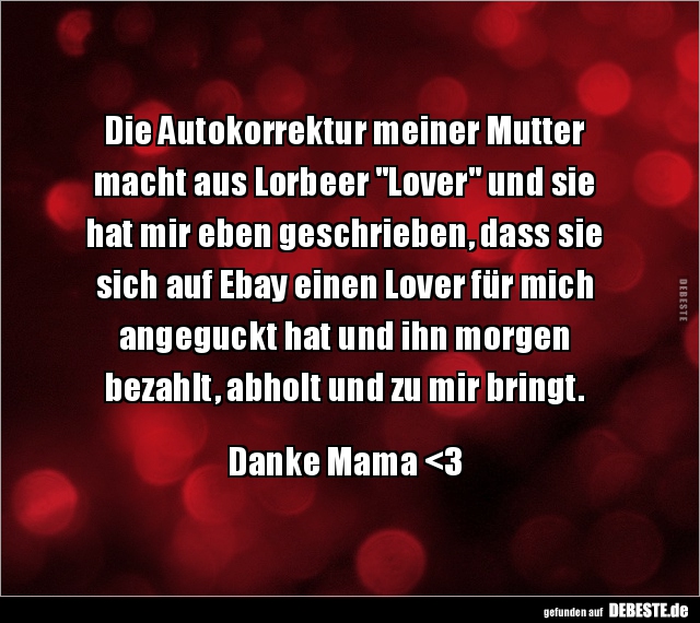 Die Autokorrektur meiner Mutter  macht aus Lorbeer "Lover".. - Lustige Bilder | DEBESTE.de