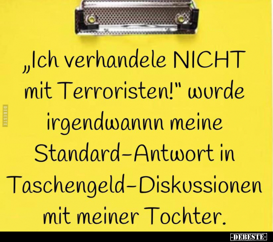 "Ich verhandele NICHT mit Terroristen!".. - Lustige Bilder | DEBESTE.de