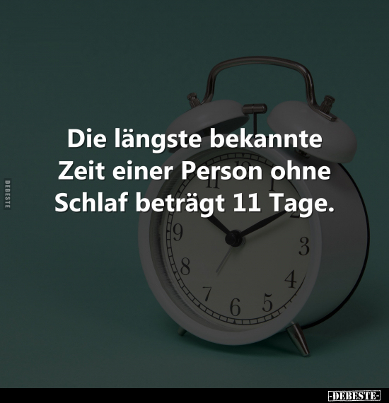 Die längste bekannte Zeit einer Person ohne Schlaf beträgt.. - Lustige Bilder | DEBESTE.de