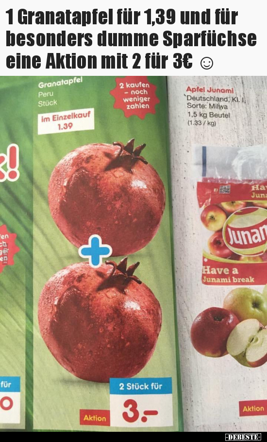 1 Granatapfel für 1,39 und für besonders dumme Sparfüchse.. - Lustige Bilder | DEBESTE.de