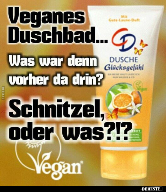 Veganes Duschbad... Was war denn vorher da.. - Lustige Bilder | DEBESTE.de